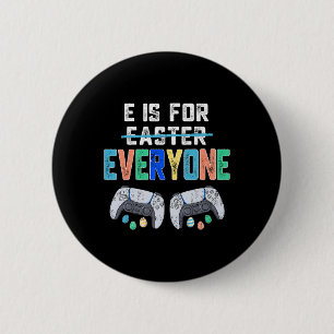 E Is For Everyone Easter Gamer Fun Gaming Men Boys 6 Cm Round Badge