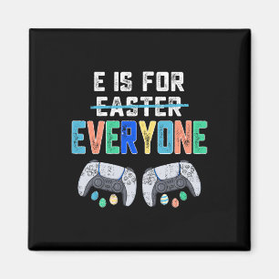 E Is For Everyone Easter Gamer Fun Gaming Men Boys Magnet