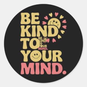 E Kind To Your Mind Positive Mental Health Sticker