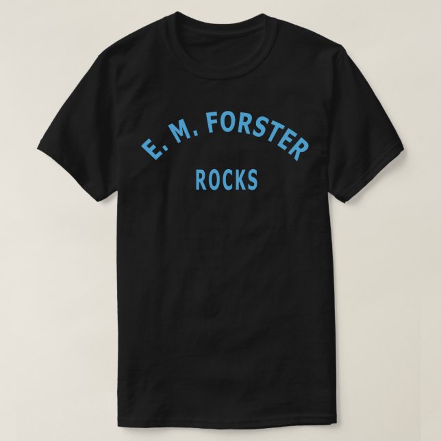 E M Forster Rocks T-Shirt (Design Front)