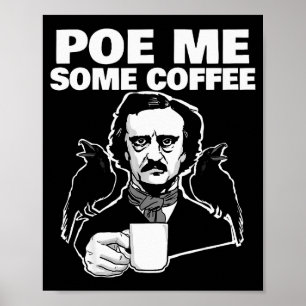 E Me Some Coffee Funny Edgar Allan E Pun  Poster