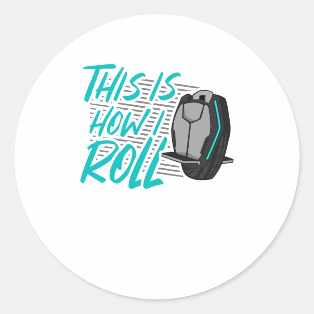 E Unicycle EUC Monowheel How I Roll Classic Round Sticker (Front)
