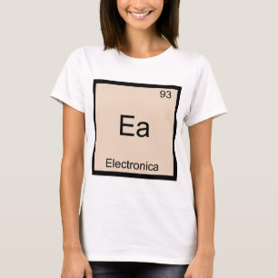 Ea - Electronica Funny Chemistry Element Symbol T T-Shirt