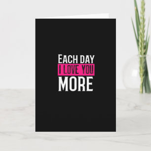 Each Day I Love You More Romantic Quote Design  Card