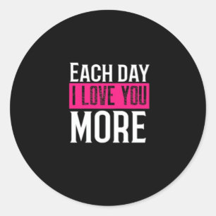 Each Day I Love You More Romantic Quote Design Classic Round Sticker