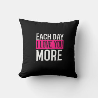 Each Day I Love You More Romantic Quote Design Cushion
