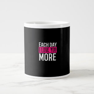 Each Day I Love You More Romantic Quote Design  Large Coffee Mug