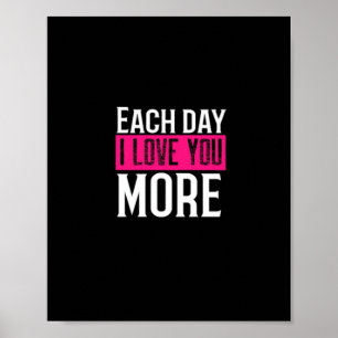 Each Day I Love You More Romantic Quote Design  Poster