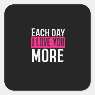 Each Day I Love You More Romantic Quote Design  Square Sticker