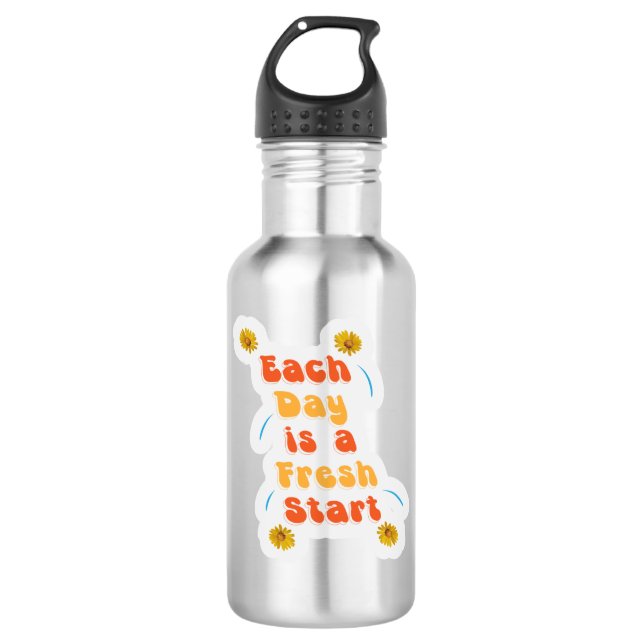 Each Day Is A Freash Start Inspiring Water Bottle (Front)