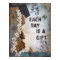Each Day Is A Gift Art Print