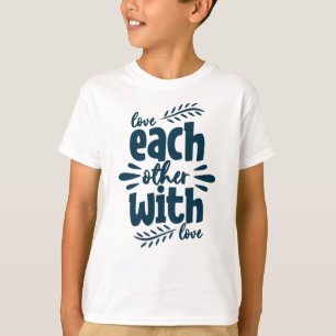 Each Other With Love T-Shirt