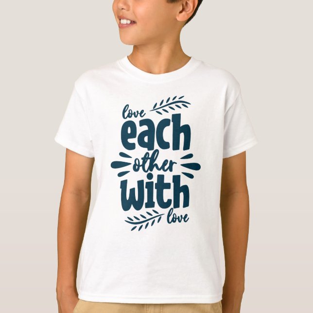 Each Other With Love T-Shirt (Front)