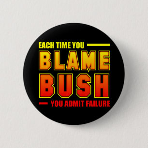 Each Time You Blame Bush 6 Cm Round Badge