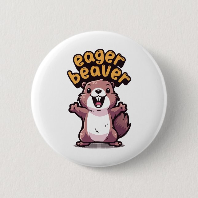 Eager Beaver 6 Cm Round Badge (Front)