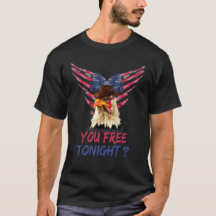 Eagle American Flag You Free Tonight Happy 4th Of T-Shirt