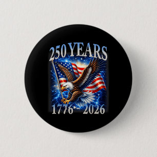 Eagle and Flag 250 Years 1776-2026 250th Birthday 6 Cm Round Badge
