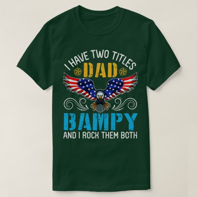 Eagle I Have Two Tittles Dad And Bampy And I Rock  T-Shirt (Design Front)