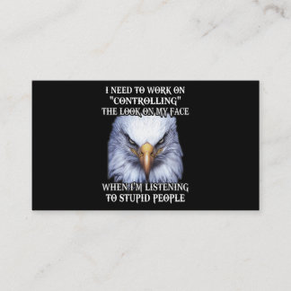 Eagle I Need To Work On Controlling The Look On My Business Card