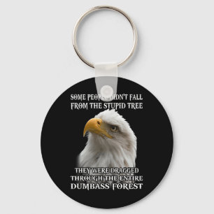 Eagle Some People Didn't Fall From The Stupid Tree Key Ring