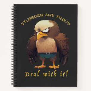 Eagle Stubborn Deal With It Cute Adorable Funny  Notebook