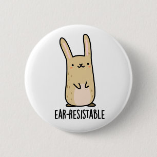 Ear-resistable Funny Bunny Rabbit Pun 6 Cm Round Badge