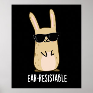 Ear-resistable Funny Bunny Rabbit Pun Dark BG Poster
