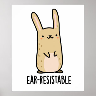 Ear-resistable Funny Bunny Rabbit Pun Poster