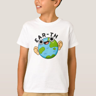 Ear-th Funny Earth Pun  T-Shirt
