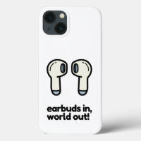 EARBUDS IN, WORLD OUT