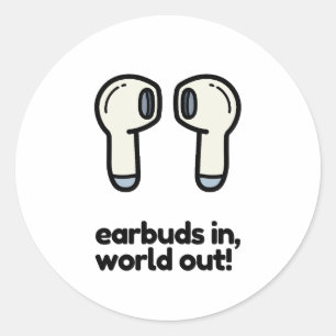 EARBUDS IN, WORLD OUT CLASSIC ROUND STICKER
