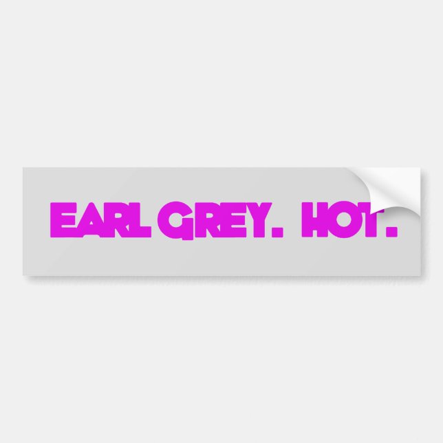 Earl Grey. Hot. Bumper Sticker (Front)