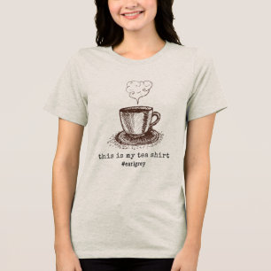 Earl Grey Hot Tea Lover Cute Gift Tri-Blend Shirt