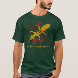 earl the dead squirrel T-Shirt
