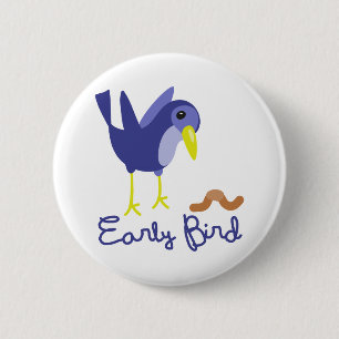 Early Bird 6 Cm Round Badge