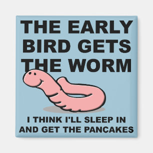 Early Bird Gets The Worm Sleep In Funny Magnet