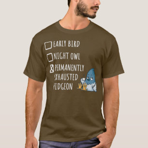 Early Bird Night Owl Permanently Exhausted Funny T-Shirt