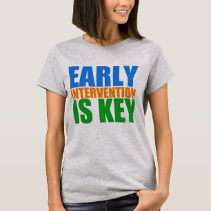 Early Childhood Intervention is Key T-Shirt
