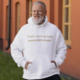 Early Mornings Build Unstoppable Minimal Quote Hoodie