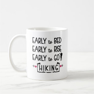 Early to Bed Early to Rise Early to Go Hiking Coffee Mug