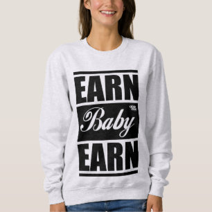 Earn Baby Earn SweatShirt