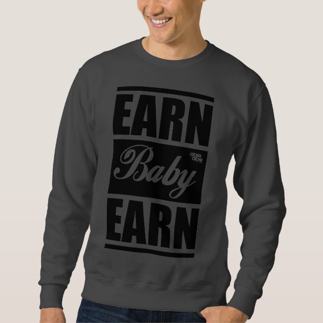 Earn Baby Earn SweatShirt (Front)