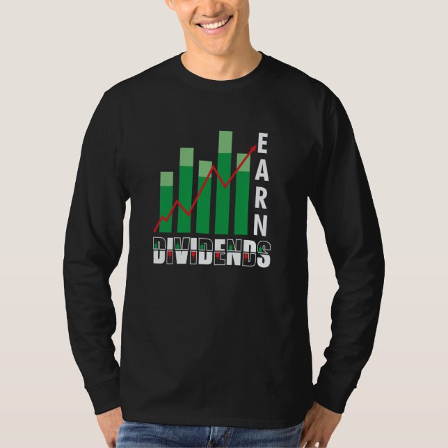 Earn Dividends Stock Market Trading Investing T-Shirt (Front)