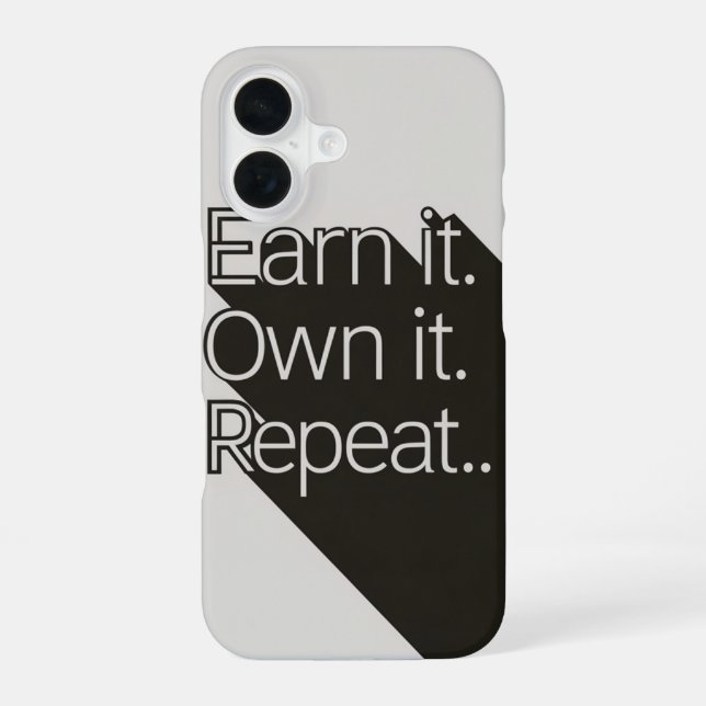 Earn It, Own It, Repeat: The Path to Success iPhone 16 Case (Back)