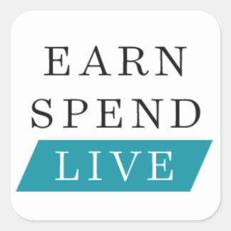 Earn Spend Live Square Sticker (3 inch)