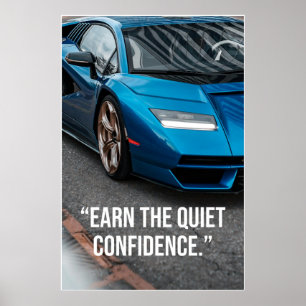 Earn the Quiet Confidence Car Quote Poster