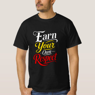Earn Your Own Respect Typography Motivational T-Shirt