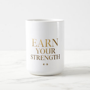 Earn Your Strength Gym Motivation Shirt Fitness Coffee Mug