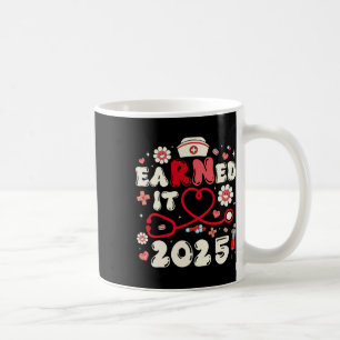 Earned It 2025 For Nurse Graduation Or Rn Lpn Cl O Coffee Mug
