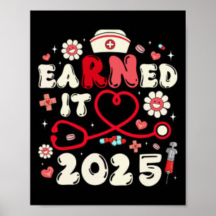 Earned It 2025 For Nurse Graduation Or Rn Lpn Cl O Poster